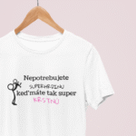 Tričko s potlačou –Nepotrebujete superhrdinu keď máte tak super krstnú