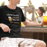 Tričko s potlačou – Lepšie brucho od piva, ako hrb od roboty