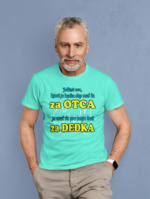 Tričko s potlačou – Jediná vec, ktorá je lepšia ako mať ťa za otca, je mať ťa pre moje deti za dedka – Obrázok 4
